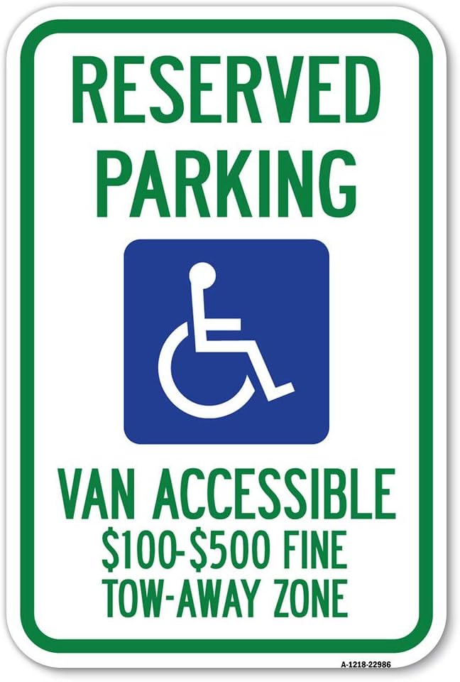Reserved Parking, Van Accessible, $100-$500 Fine, Tow Away Zone (12 in. X 18 in. Heavy-Gauge Aluminum Rust Proof Parking Sign)